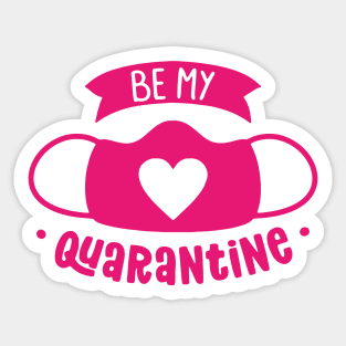 Be my quarantine Sticker